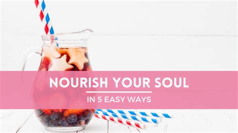 Nourish Your Soul In 5 Easy Ways