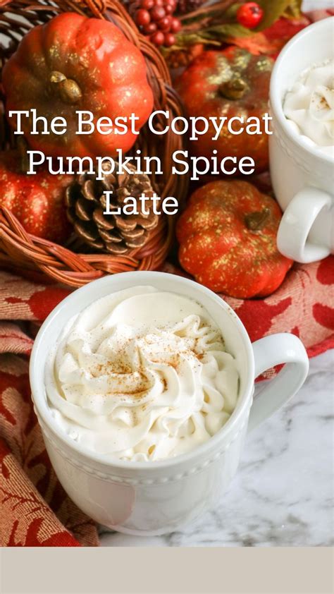 The Best Copycat Pumpkin Spice Latte Fall Recipes Hot Drinks Recipes