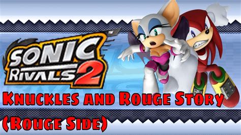 Sonic Rivals 2 Knuckles And Rouge Story Rouge Side Youtube