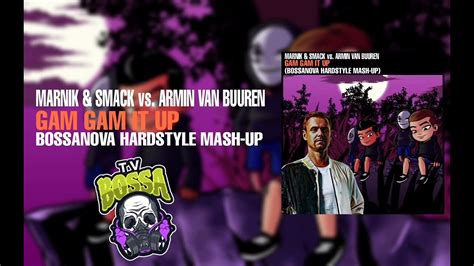 Marnik And Smack Topic Vs Armin Van Buuren Gam Gam It Up