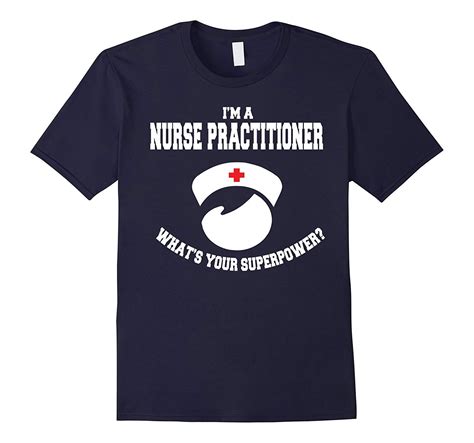 Im A Nurse Practitioner Whats Your Superpower T T Shirt Minaze