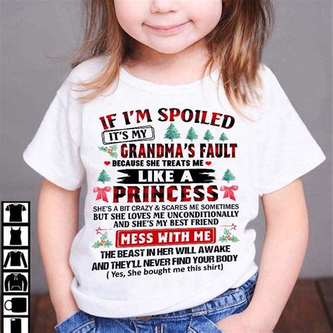 If Im Spoiled Its My Grandmas Fault Because She Treats Me Like A Princess Shirt Hoodie