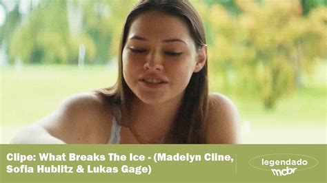 Legendado Pt Br Clipe Exclusivo What Breaks The Ice Madelyn Cline Sofia Hublitz Lukas