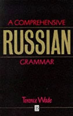 A Comprehensive Russian Grammar Blackwell Reference Grammars Wade