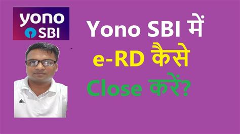 how to close e rd in yono sbi youtube