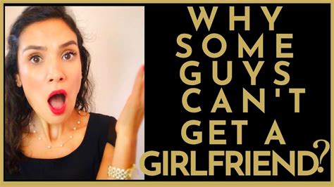 Why Some Guys Cant Get A Girlfriend Youtube