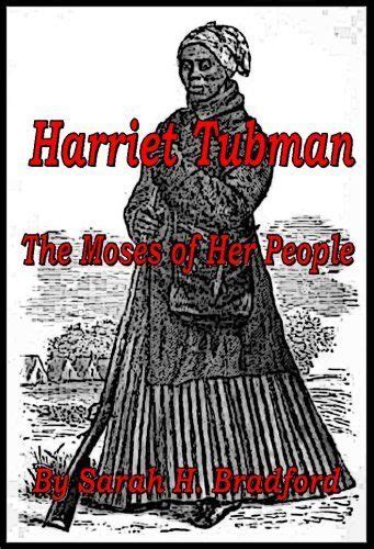 Harriet Tubman The Moses Of Her People Illustrated By Sarah H