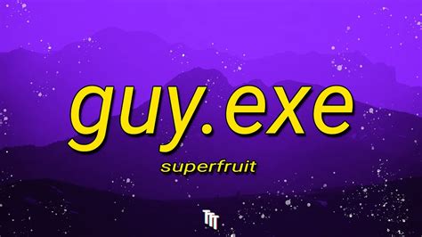 Superfruit Guyexe Sped Up 6 Feet Tall And Super Strong Lyrics