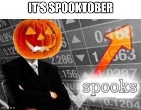 its spooktober imgflip