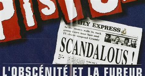 Lobscénité Et La Fureur Documentaire 1999 Un Film De Julien Temple Sex Pistols Premiere