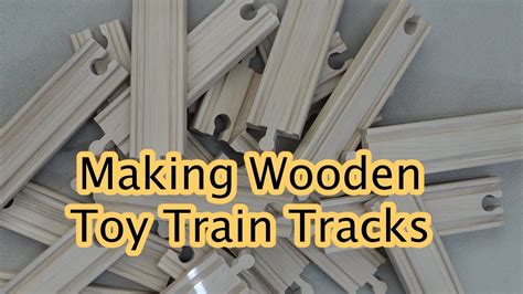 Making Wooden Toy Train Tracks Youtube