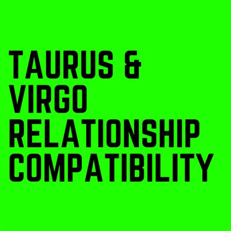 Are Taurus And Virgo Compatible Virgo Relationships Taurus Virgo