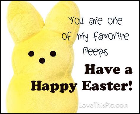 You Are One Of My Favorite Peeps Happy Easter Pictures Photos And