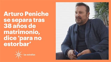 Arturo Peniche Se Separa Tras 38 Años De Matrimonio Dice Para No
