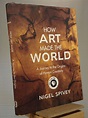 How Art Made the World: A Journey to the Origins of Human Creativity by ...