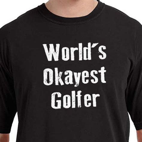 Golfer T Worlds Okayest Golfer Shirt Funny Shirts Etsy Golfer