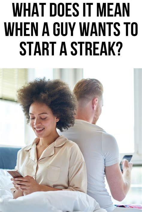 What Does It Mean When A Guy Wants To Start A Streak Body Language