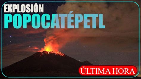 Popocatepetl Último Momento Noticia Volcán Youtube