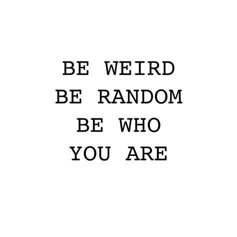 Be Weird Be Random Quote By Adele Mawhinney Redbubble