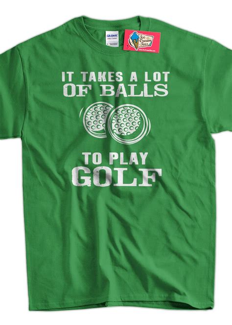 Funny Golf T Shirt Golfing T Shirt It Takes A Lot Of Balls To Etsy