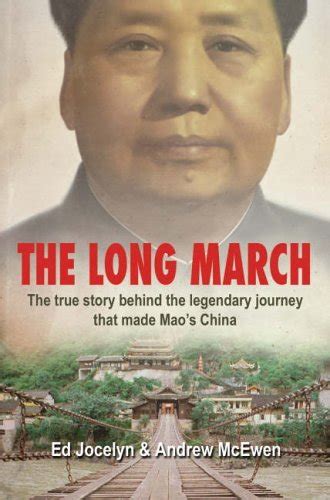 The Long March The True Story Behind The Legendary Journey That Made