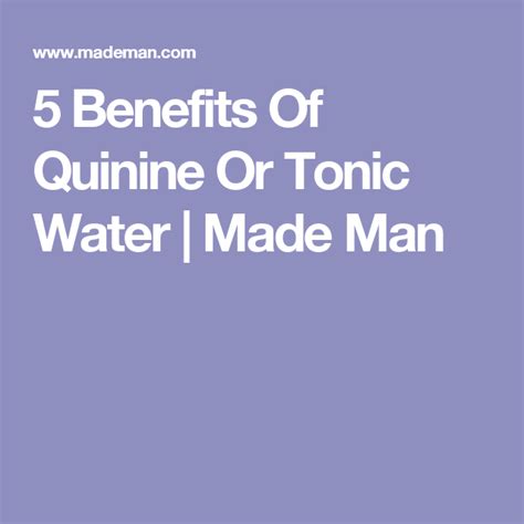 5 Benefits Of Quinine Or Tonic Water Made Man Water Health Benefits Natural Health Health Tips