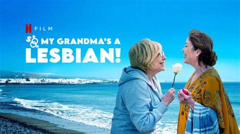 Netflix’s So My Grandma’s A Lesbian Review No One’s Laughing Leisurebyte