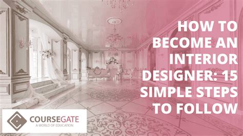 How To Become An Interior Designer 15 Simple Steps To Follow Course Gate