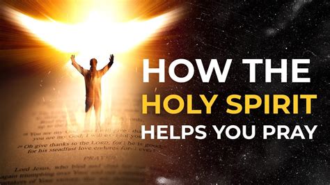 6 Ways The Holy Spirit Helps You Pray Youtube