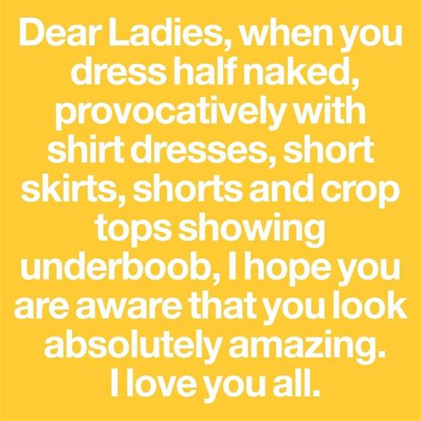 i love you all i hope you that look underboob feminism short skirts equality dear