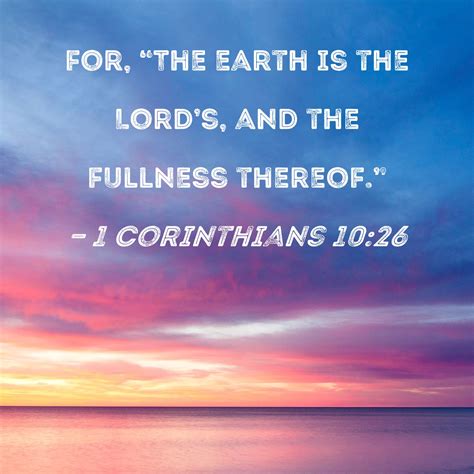 1 Corinthians 1026 For The Earth Is The Lords And The Fullness