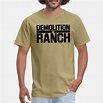 Demolition Ranch T-Shirts | Unique Designs | Spreadshirt