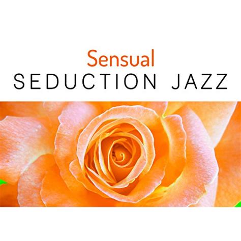 Sensual Seduction Jazz Sensual Jazz Music Love Making