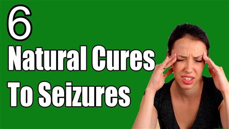 How To Cure Seizures Naturally 6 Natural Cures To Seizures