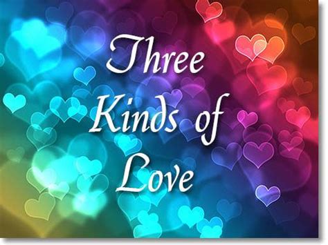 Three Kinds Of Love—lesson 2 In Understanding True Love Series