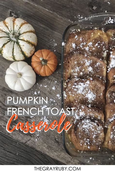 The Most Decadent Pumpkin French Toast Casserole With The Blinks