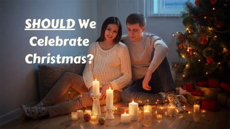 Should We As Christians Celebrate Christmas Marriage Missions