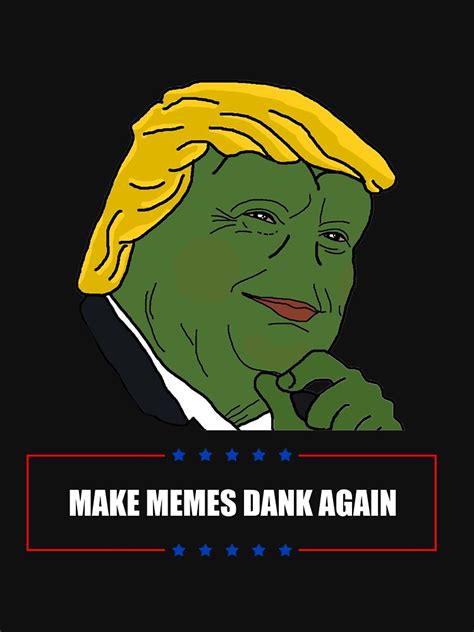 Pepe Trump Make Memes Dank Again T Shirt By Omdesigns Redbubble