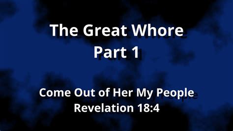 The Great Whore Part 1 Come Out Of Her My People Revelation 184 Youtube