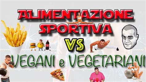 Dieta Sportiva Vs Vegani E Vegetariani Youtube