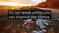 Edmund Muskie Quote: “Do not speak unless you can improve the silence.”