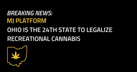 Ohio Is The 24th State To Legalize Recreational Cannabis Mj Platform