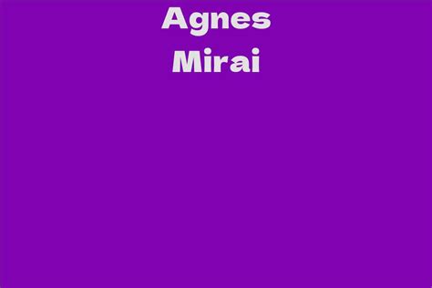 Agnes Mirai Facts Bio Career Net Worth Aidwiki