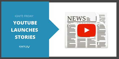 Youtube Launches Stories Feature Ignite Friday Ignite Visibility