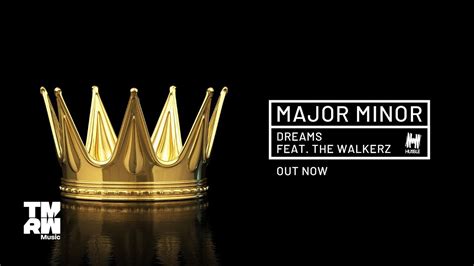 Major Minor Dreams Feat The Walkerz Youtube