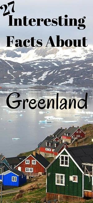 27 Interesting Facts About Greenland Greenland Travel Greenland