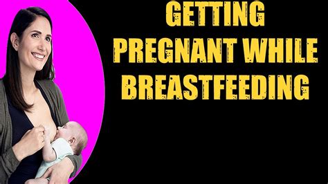 🛑getting Pregnant While Breastfeeding 👉 Breastfeeding Tips Youtube