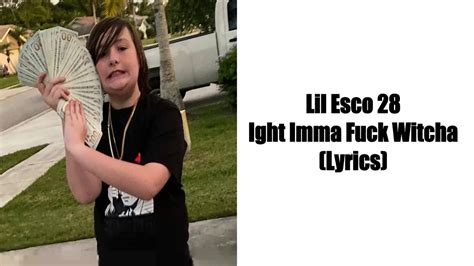 lil esco 28 ight imma fuck witcha lyrics youtube