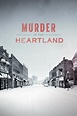 Murder in the Heartland | TVmaze