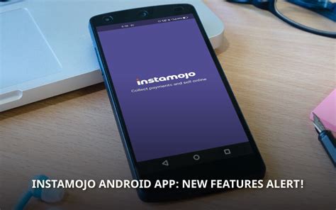 5 New Features For Your Instamojo Android App Premium Store Blog